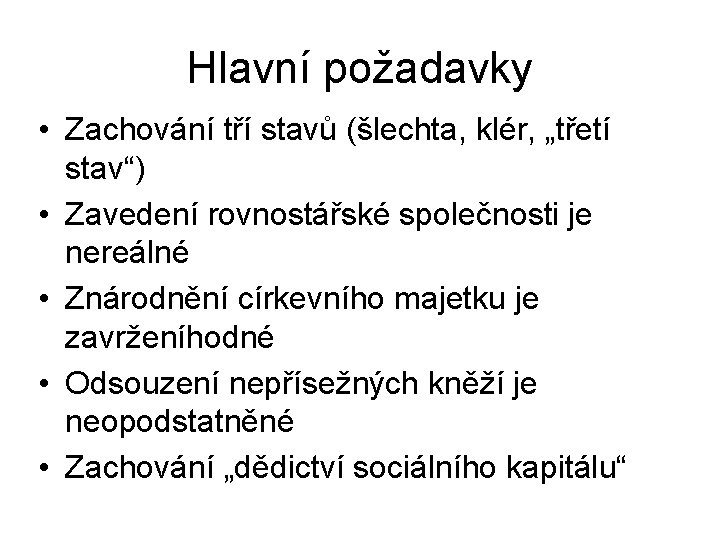 Hlavní požadavky • Zachování tří stavů (šlechta, klér, „třetí stav“) • Zavedení rovnostářské společnosti Hlavní požadavky • Zachování tří stavů (šlechta, klér, „třetí stav“) • Zavedení rovnostářské společnosti