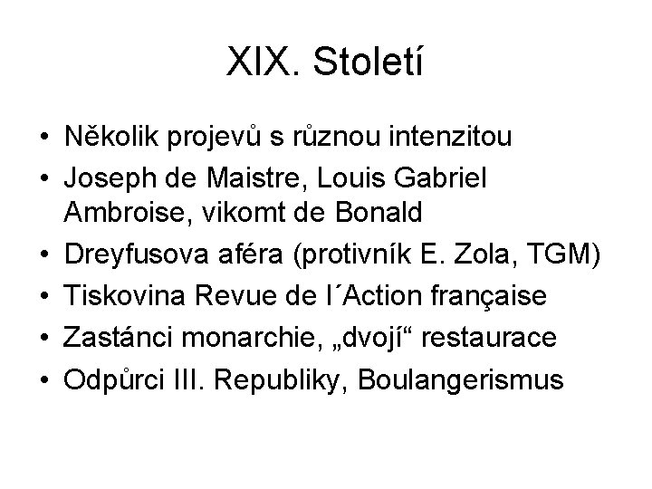 XIX. Století • Několik projevů s různou intenzitou • Joseph de Maistre, Louis Gabriel XIX. Století • Několik projevů s různou intenzitou • Joseph de Maistre, Louis Gabriel