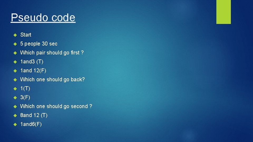 Pseudo code Start 5 people 30 sec Which pair should go first ? 1