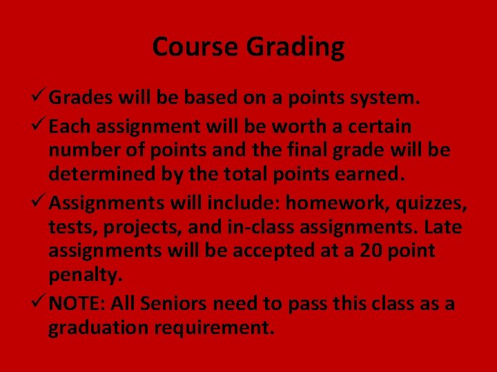 Course Grading ü Grades will be based on a points system. ü Each assignment