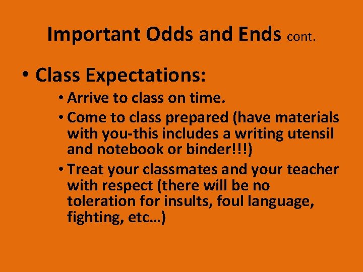 Important Odds and Ends cont. • Class Expectations: • Arrive to class on time.
