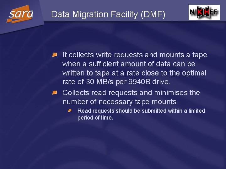 Data Migration Facility (DMF) It collects write requests and mounts a tape when a
