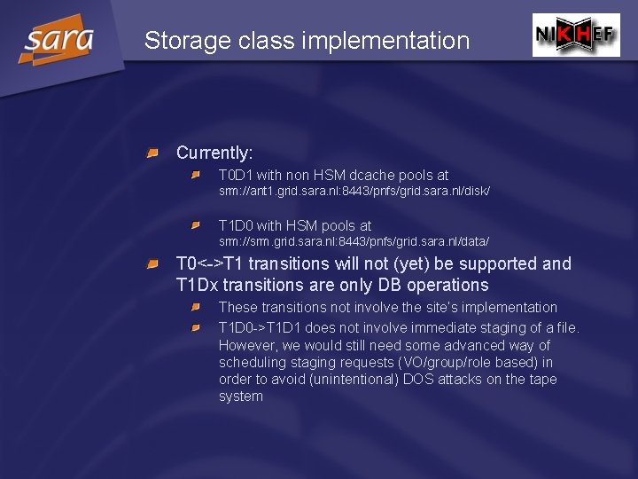 Storage class implementation Currently: T 0 D 1 with non HSM dcache pools at