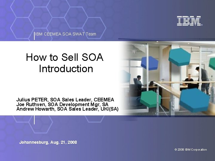 IBM CEEMEA SOA SWAT Team How to Sell SOA Introduction Julius PETER, SOA Sales