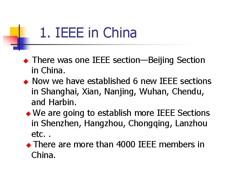  1. IEEE in China ◆ There was one IEEE section—Beijing Section in China.