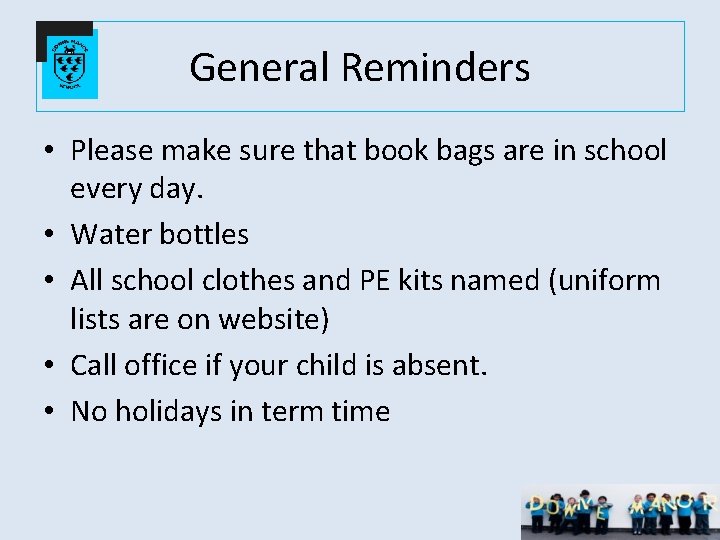 General Reminders • Please make sure that book bags are in school every day. General Reminders • Please make sure that book bags are in school every day.