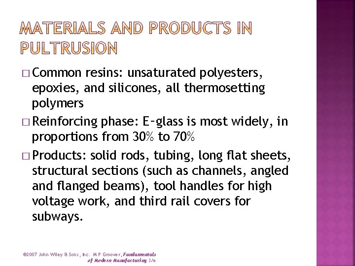 � Common resins: unsaturated polyesters, epoxies, and silicones, all thermosetting polymers � Reinforcing phase: