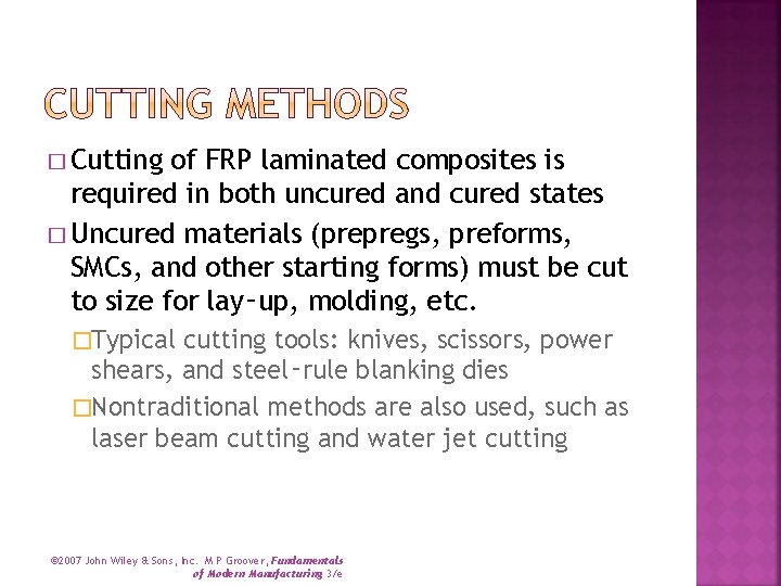 � Cutting of FRP laminated composites is required in both uncured and cured states