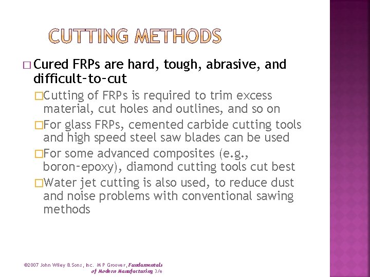 � Cured FRPs are hard, tough, abrasive, and difficult‑to‑cut �Cutting of FRPs is required