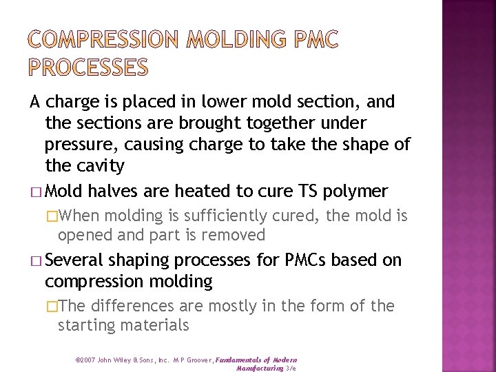 A charge is placed in lower mold section, and the sections are brought together