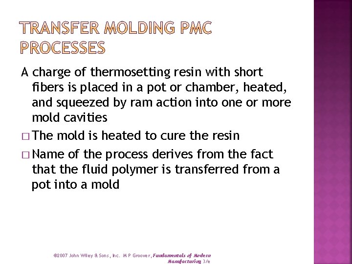 A charge of thermosetting resin with short fibers is placed in a pot or