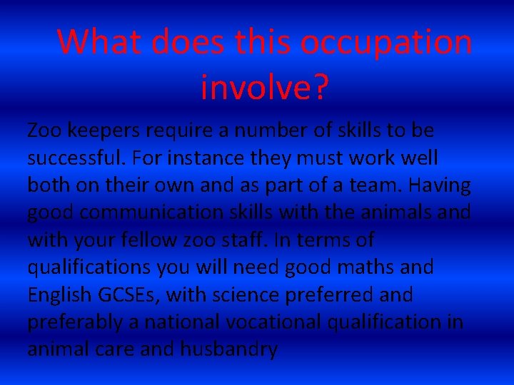 What does this occupation involve? Zoo keepers require a number of skills to be