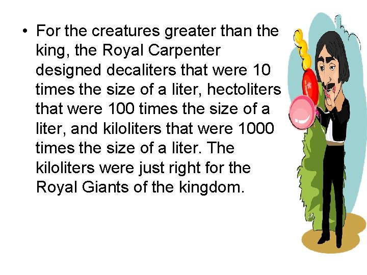  • For the creatures greater than the king, the Royal Carpenter designed decaliters