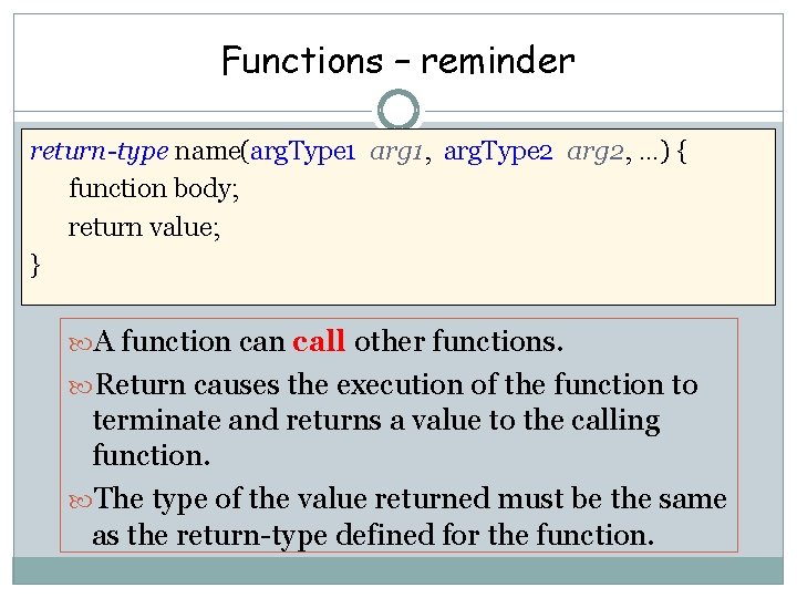 Functions – reminder return-type name(arg. Type 1 arg 1, arg. Type 2 arg 2,