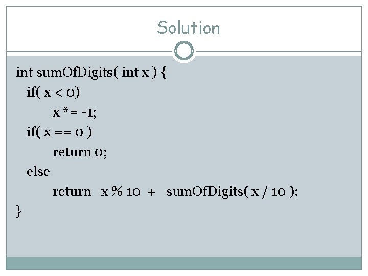 Solution int sum. Of. Digits( int x ) { if( x < 0) x