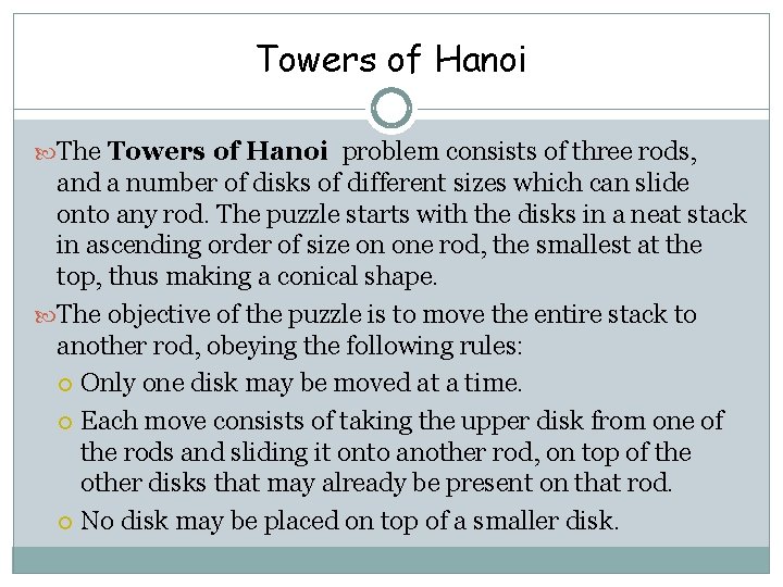 Towers of Hanoi The Towers of Hanoi problem consists of three rods, and a