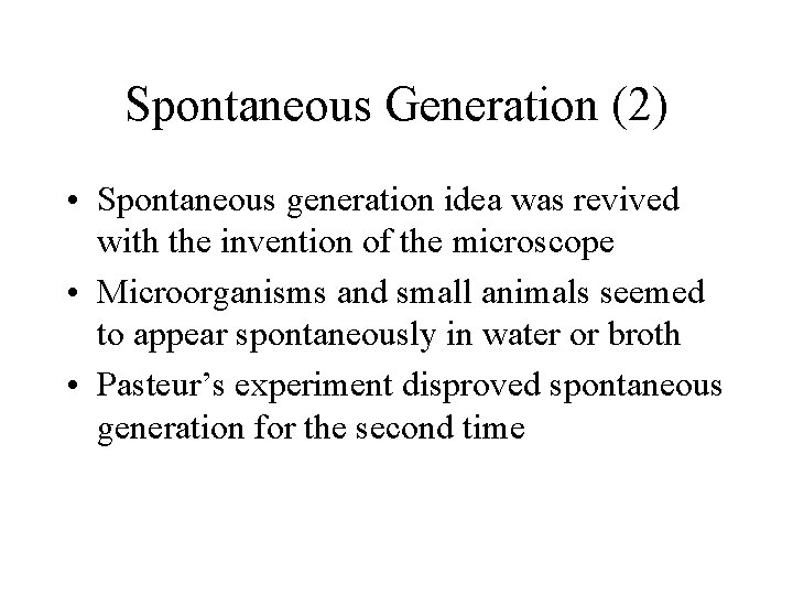 Spontaneous Generation (2) • Spontaneous generation idea was revived with the invention of the