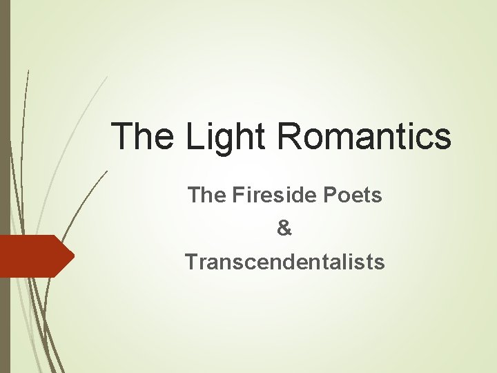 The Light Romantics The Fireside Poets & Transcendentalists 