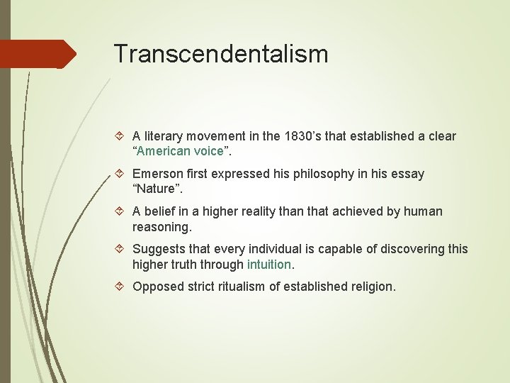 Transcendentalism A literary movement in the 1830’s that established a clear “American voice”. Emerson