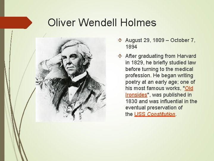 Oliver Wendell Holmes August 29, 1809 – October 7, 1894 After graduating from Harvard