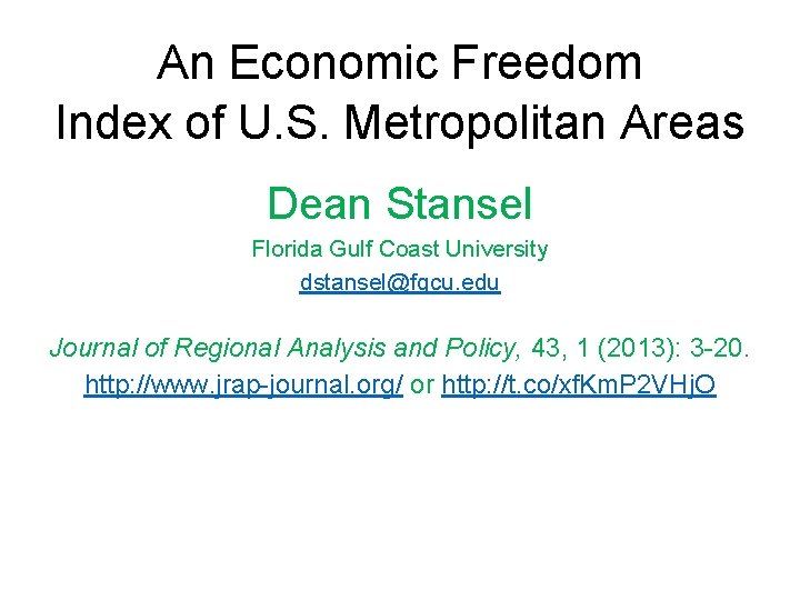 An Economic Freedom Index of U. S. Metropolitan Areas Dean Stansel Florida Gulf Coast An Economic Freedom Index of U. S. Metropolitan Areas Dean Stansel Florida Gulf Coast