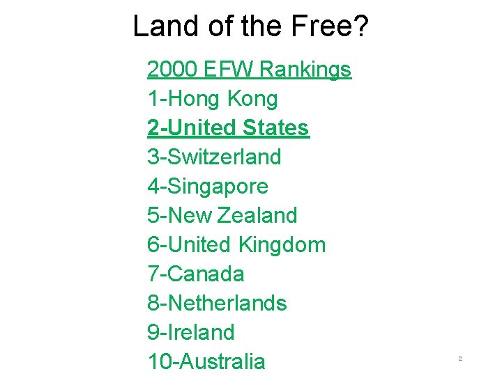 Land of the Free? 2000 EFW Rankings 1 -Hong Kong 2 -United States 3 Land of the Free? 2000 EFW Rankings 1 -Hong Kong 2 -United States 3