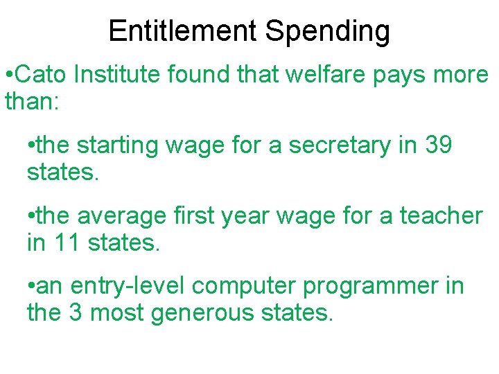 Entitlement Spending • Cato Institute found that welfare pays more than: • the starting Entitlement Spending • Cato Institute found that welfare pays more than: • the starting