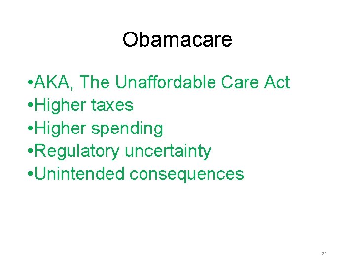 Obamacare • AKA, The Unaffordable Care Act • Higher taxes • Higher spending • Obamacare • AKA, The Unaffordable Care Act • Higher taxes • Higher spending •