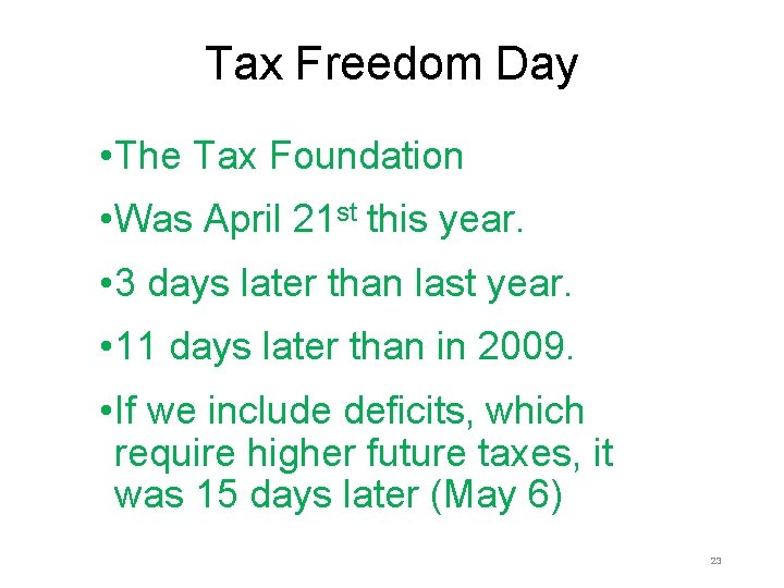 Tax Freedom Day • The Tax Foundation • Was April 21 st this year. Tax Freedom Day • The Tax Foundation • Was April 21 st this year.
