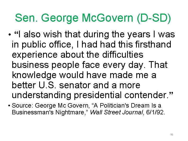 Sen. George Mc. Govern (D-SD) • “I also wish that during the years I Sen. George Mc. Govern (D-SD) • “I also wish that during the years I