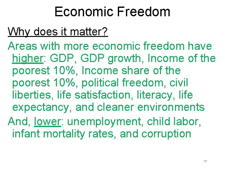 Economic Freedom Why does it matter? Areas with more economic freedom have higher: GDP, Economic Freedom Why does it matter? Areas with more economic freedom have higher: GDP,