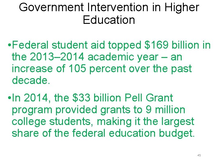 Government Intervention in Higher Education • Federal student aid topped $169 billion in the Government Intervention in Higher Education • Federal student aid topped $169 billion in the