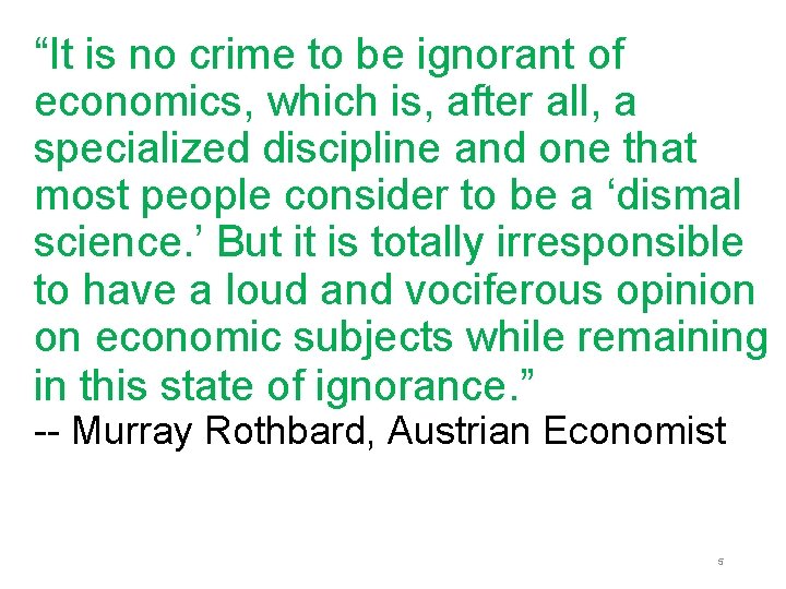 “It is no crime to be ignorant of economics, which is, after all, a “It is no crime to be ignorant of economics, which is, after all, a