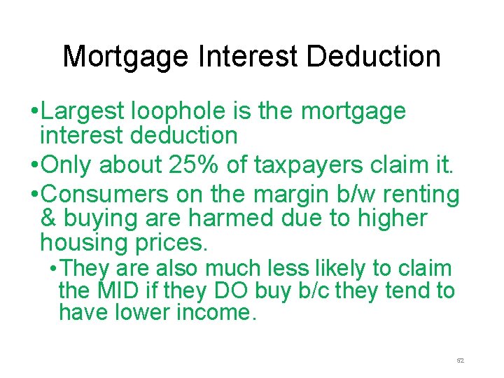 Mortgage Interest Deduction • Largest loophole is the mortgage interest deduction • Only about Mortgage Interest Deduction • Largest loophole is the mortgage interest deduction • Only about