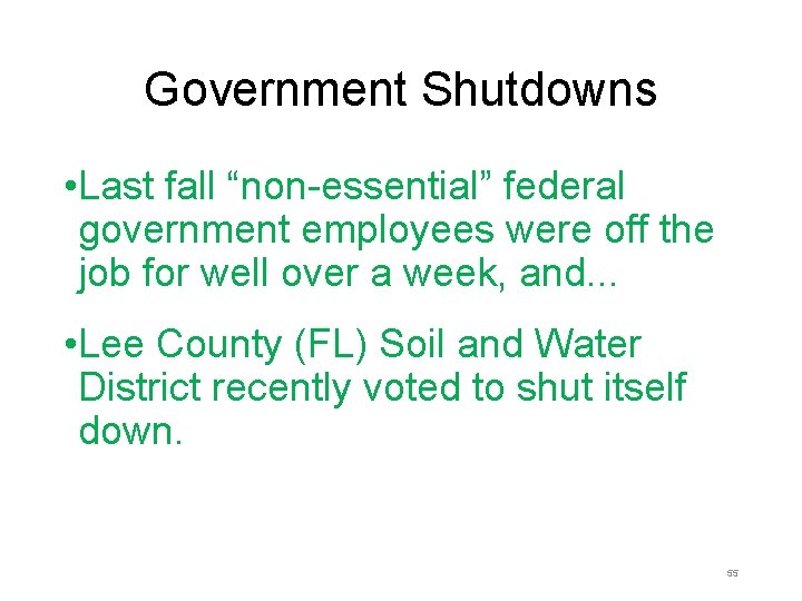 Government Shutdowns • Last fall “non-essential” federal government employees were off the job for Government Shutdowns • Last fall “non-essential” federal government employees were off the job for