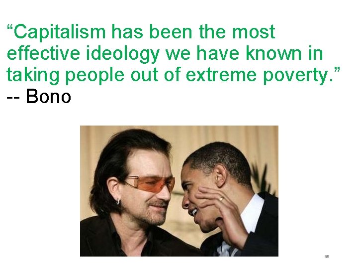 “Capitalism has been the most effective ideology we have known in taking people out “Capitalism has been the most effective ideology we have known in taking people out