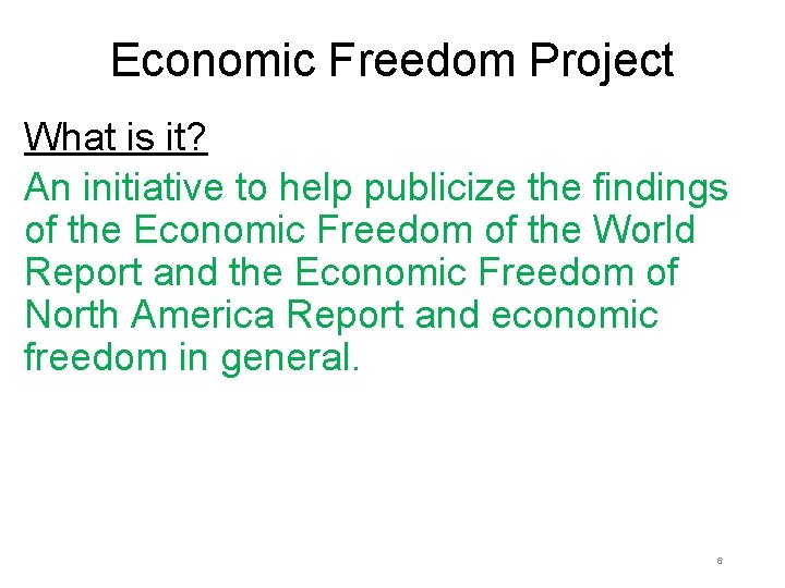 Economic Freedom Project What is it? An initiative to help publicize the findings of Economic Freedom Project What is it? An initiative to help publicize the findings of