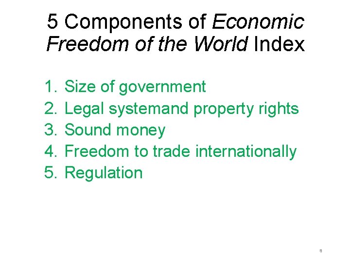 5 Components of Economic Freedom of the World Index 1. 2. 3. 4. 5. 5 Components of Economic Freedom of the World Index 1. 2. 3. 4. 5.