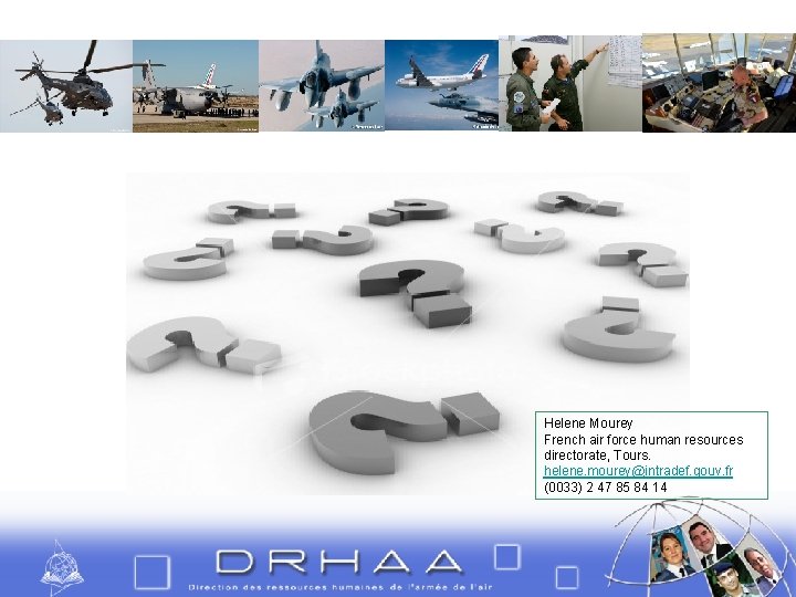Helene Mourey French air force human resources directorate, Tours. helene. mourey@intradef. gouv. fr (0033)