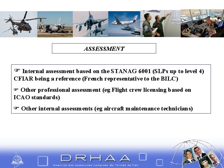 ASSESSMENT Internal assessment based on the STANAG 6001 (SLPs up to level 4) CFIAR