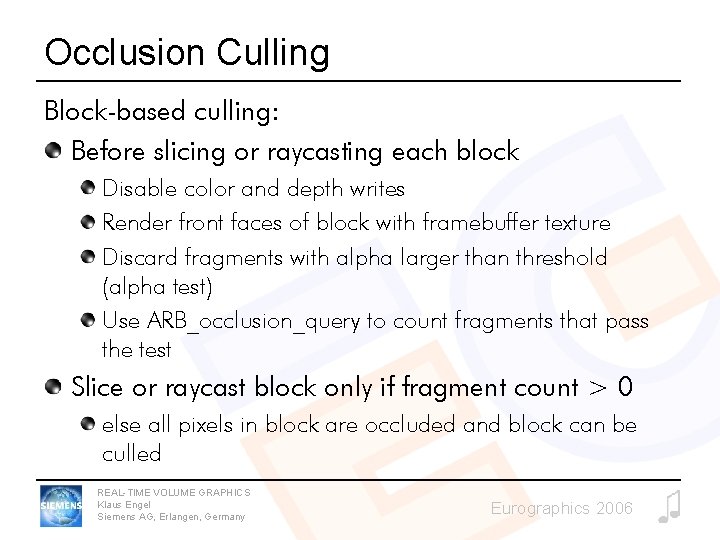 Occlusion Culling Block-based culling: Before slicing or raycasting each block Disable color and depth