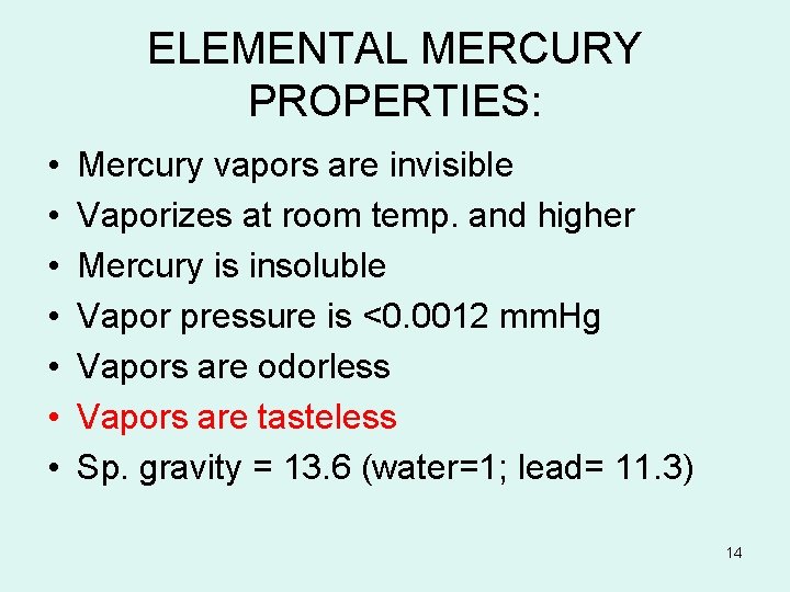 ELEMENTAL MERCURY PROPERTIES: • • Mercury vapors are invisible Vaporizes at room temp. and