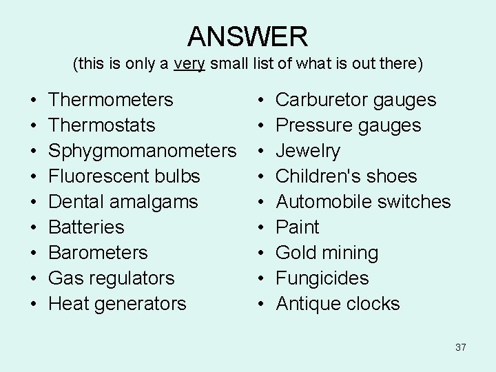 ANSWER (this is only a very small list of what is out there) •