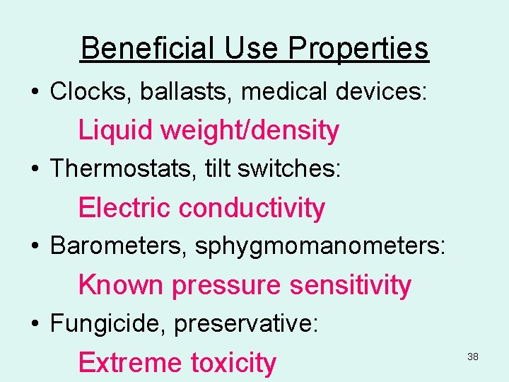 Beneficial Use Properties • Clocks, ballasts, medical devices: Liquid weight/density • Thermostats, tilt switches: