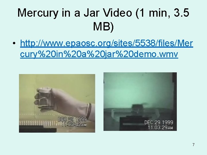 Mercury in a Jar Video (1 min, 3. 5 MB) • http: //www. epaosc.