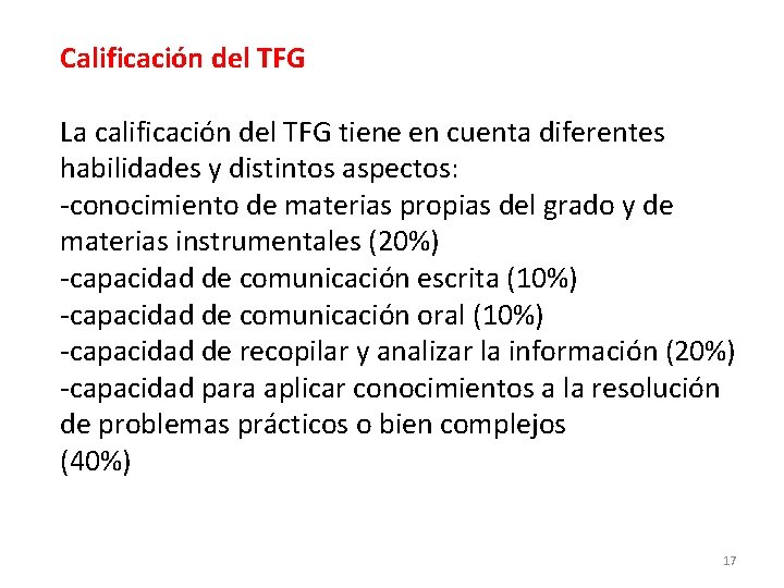Calificación del TFG La calificación del TFG tiene en cuenta diferentes habilidades y distintos