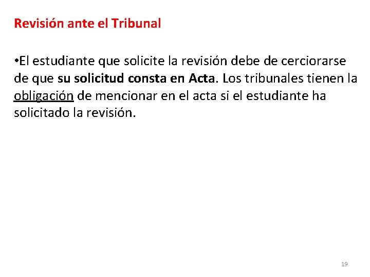 Revisión ante el Tribunal • El estudiante que solicite la revisión debe de cerciorarse