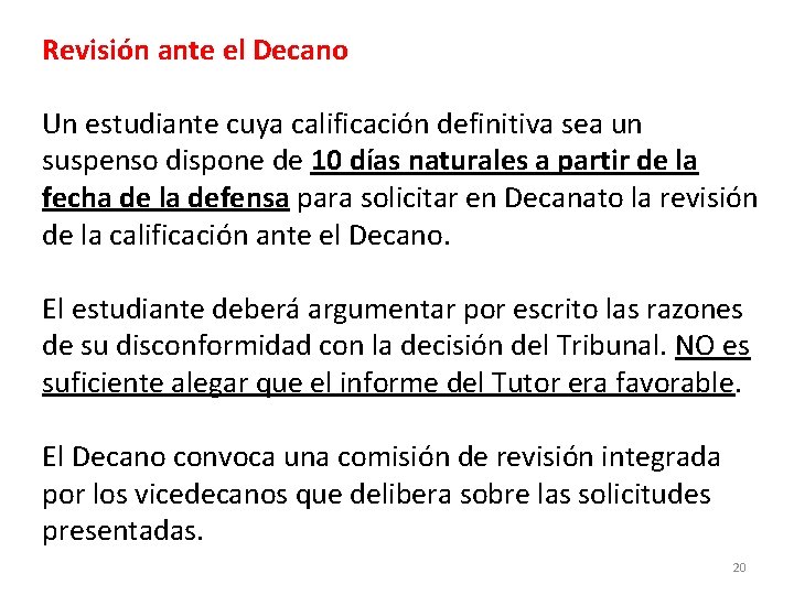 Revisión ante el Decano Un estudiante cuya calificación definitiva sea un suspenso dispone de