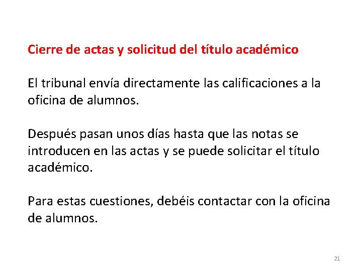 Cierre de actas y solicitud del título académico El tribunal envía directamente las calificaciones