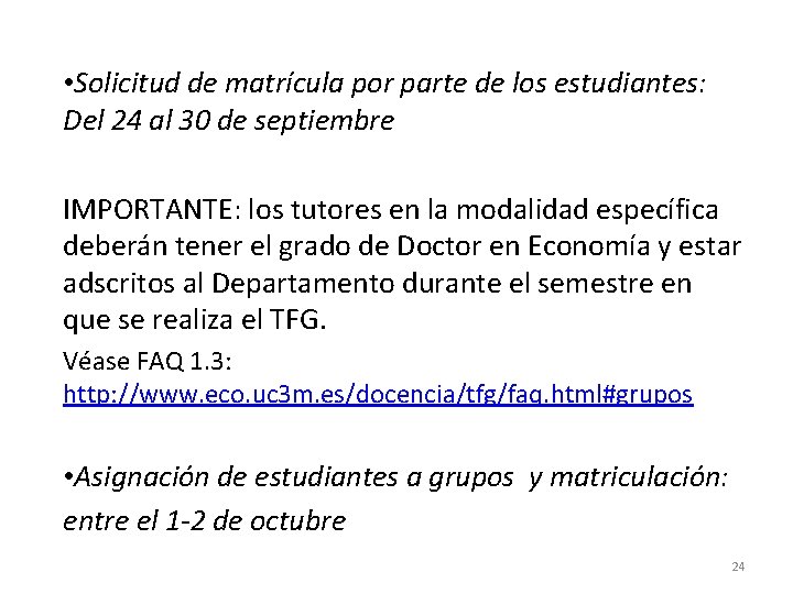  • Solicitud de matrícula por parte de los estudiantes: Del 24 al 30